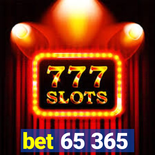 bet 65 365